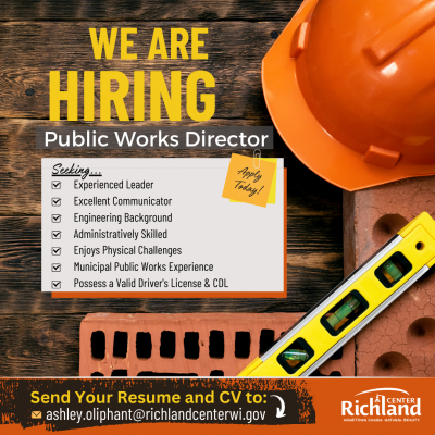 Seeking Public Works Director. Email resume and CV to ashley.oliphant@richlandcenterwi.gov